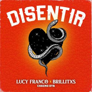 Disentir (feat. Lucy Franco & Chaino OTB)