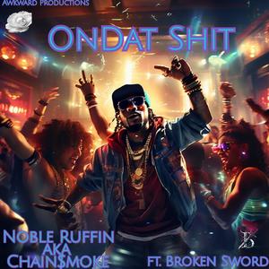 OnDat Shit (feat. Broken Sword) (Explicit)