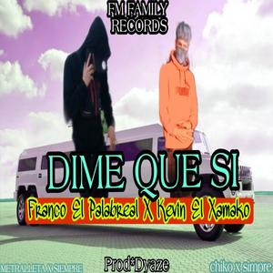 Dime Que Si (feat. Kevin El Xamako)