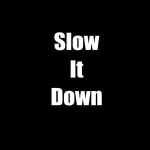 Slow It Down (Just a Lil Bit) [Explicit]