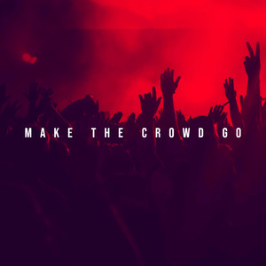 Make The Crowd Go