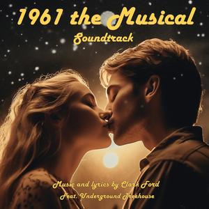 "1961 the Musical" (Musical Theater Soundtrack)