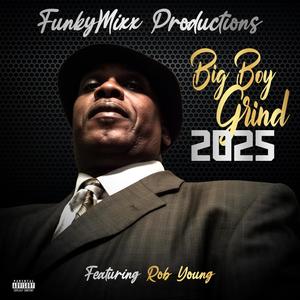 BIG BOY GRIND 2025 (feat. Rob Young) (FUNKED UP VERSION)