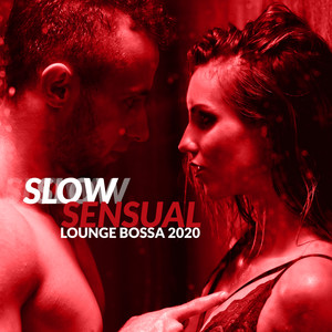 Slow Sensual Lounge Bossa 2020 - Wonderful Collection of 15 Relaxing Jazz Melodies Perfect for Celebrate Valentine’s Day