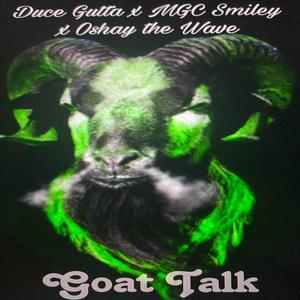 Goat Talk (feat. MGC Smiley & Oshay the Wave) [Explicit]