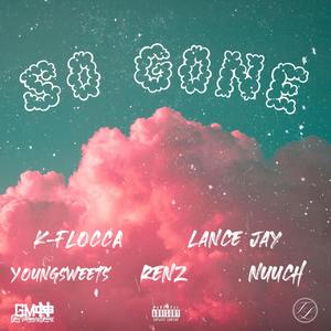 So Gone(feat. YoungSweets, Renz, Lance Jay & Nuuch) (Explicit)