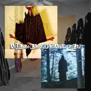 ALL RELIGIONS ARE CULTS (Explicit)