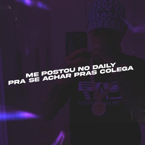 Me Postou No Daily Pra Se Achar Pras Colega (Explicit)