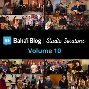 Baha'i Blog Studio Sessions, Vol. 10