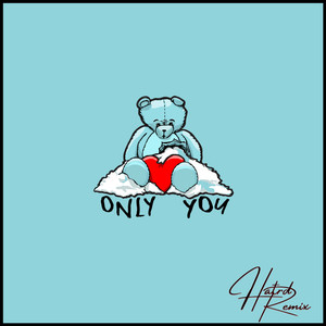 Only You (Hatrd Remix)