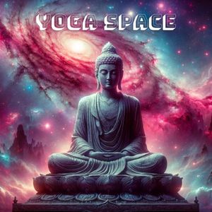 Yoga Space (Chillout Ambient Sounds for Your Serenity and Relaxation)