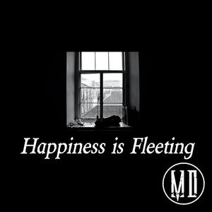 Happiness Is Fleeting (Explicit)