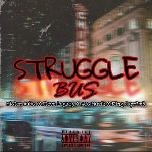 Struggle Bus. (feat. Steve Legacy, K1ng Supr3m3 & Wes Muzik) (Explicit)