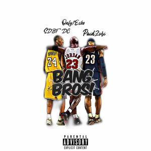 Bang Bros (feat. awfuleskimo3800 & PaidZuri) [Explicit]