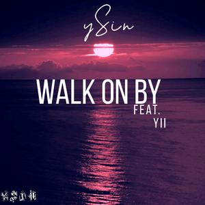 Walk On By (feat. Yii) (Explicit)