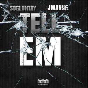 Tell Em (feat. SOGluhtay) (Explicit)