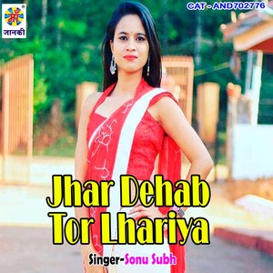 Jhar Dehab Tor Lhariya