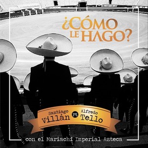 Cómo Le Hago? (Versión Mariachi) [feat. Mariachi Imperial Azteca]