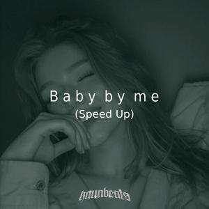 Baby By Me (Speed Up)