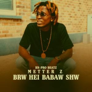 Brw Hei Babaw Shw (feat. METTER Z)