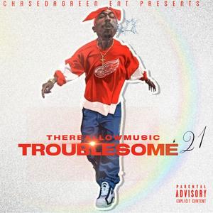 Troublesome '21 (Explicit)