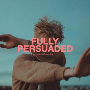 Fully Persuaded (feat. Jack Todd & Brea Phillips)