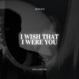 I Wish That I Were You