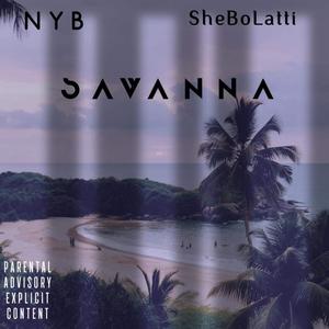 Savanna(feat. SheBoLatti) (Explicit)