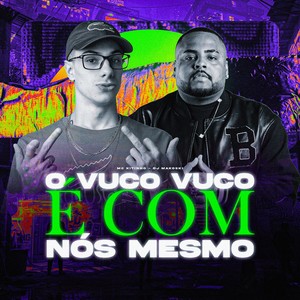 O VUCO VUCO É COM NÓS MESMO (Explicit)