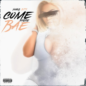 Come Here Bae (Explicit)