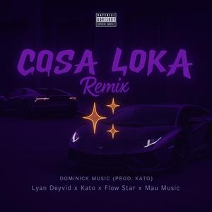 Cosa Loka (feat. Lyan Deyvid, Flowstar Tha Popstar, Mau music & El Murci) ((Remix))