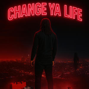 Change Ya Life (Explicit)