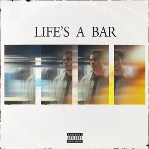 Life's a Bar (Explicit)