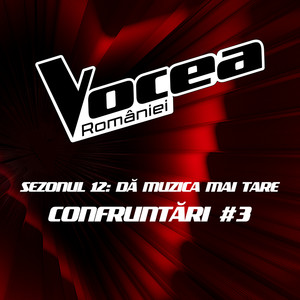 Vocea României: Confruntări #3 (Sezonul 12 - Dă muzica mai tare) (Live)