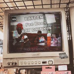 BAYDEN, I've Been DAY DRINKING (Explicit)