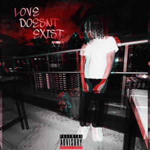 Love Doesnt Exist (Explicit)