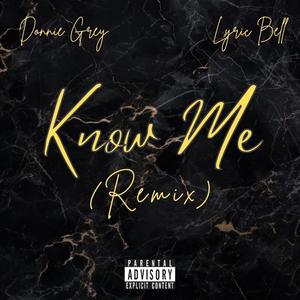 Know Me (feat. Thee Lyric Bell) [Remix] [Explicit]