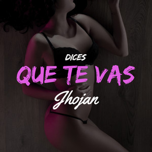 Dices Que Te Vas (Explicit)