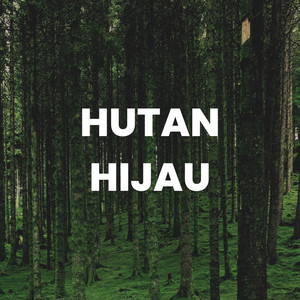 HUTAN HIJAU