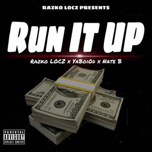 Run It Up (feat. YaBoiOd & Nate B) [Explicit]