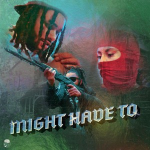 Might Have To (Live) [Explicit]