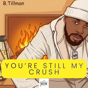 You're Still My Crush