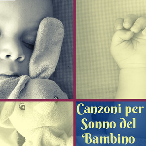 Canzoni per Sonno del Bambino - Musica per Aiutare il Sonno e Addormentarsi Subito