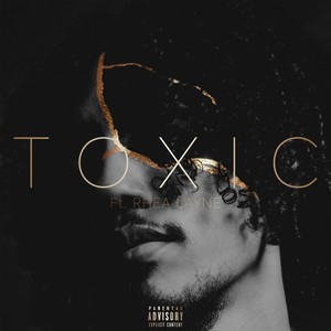Toxic (feat. Rhea Layne) (Explicit)
