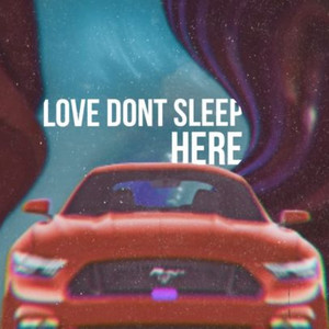 LOVE DONT SLEEP HERE (REMIX) [Explicit]