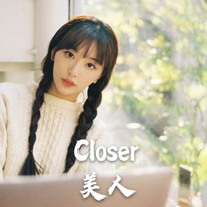 Closer