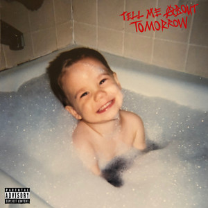 Tell Me About Tomorrow (Explicit)