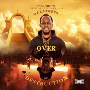 Greatness Over Destruction (Explicit)