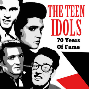 The Teen Idols (...70 Years Of Fame)