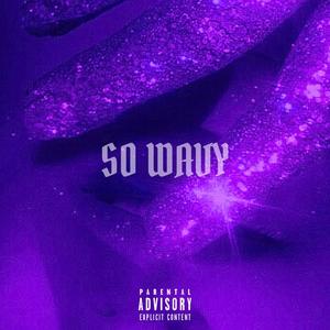 So Wavy (feat. Geekinz) (Explicit)